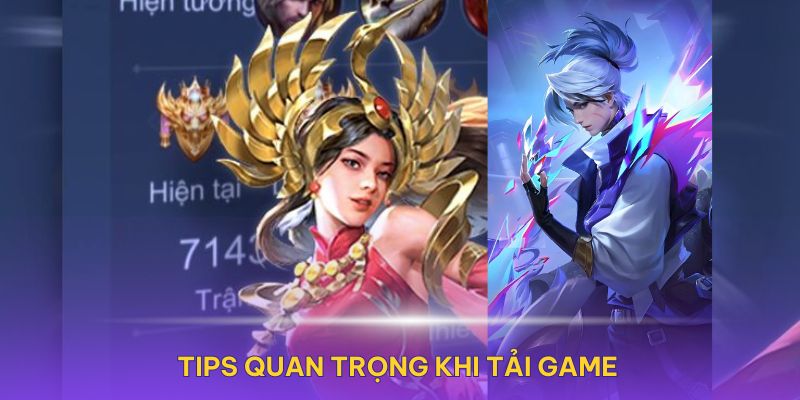 Những tips quan trọng khi tải game Liên Quân về PC